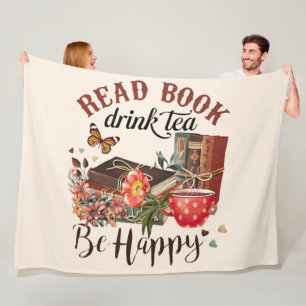 Read Books, Drink Tea & Be Happy Fleece Blanket