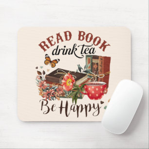 Read Books, Drink Tea & Be Happy Mouse Mat