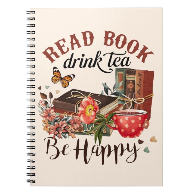 Read Books, Drink Tea & Be Happy Notebook (Front)