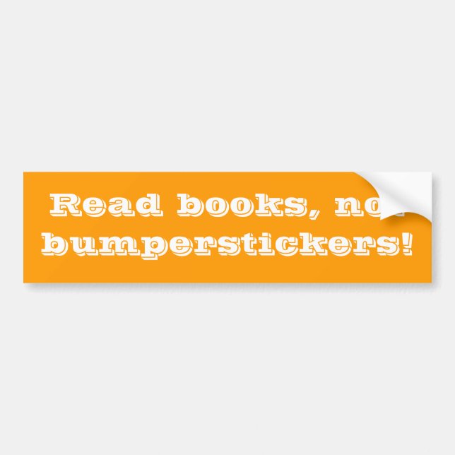 read books, not bumperstickers bumper sticker (Front)
