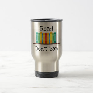 Read Don't Ban Travel Mug