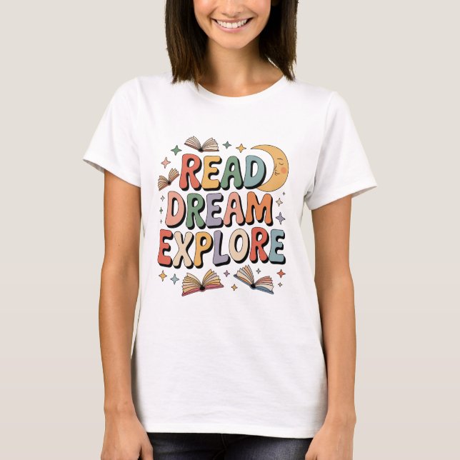 Read Dream Explore Whimsical Books and Moon T-Shirt (Front)