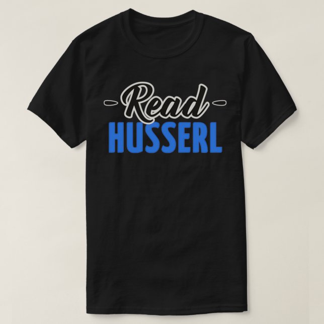 Read Husserl Funny Gift Philosophy Books Reading a T-Shirt (Design Front)