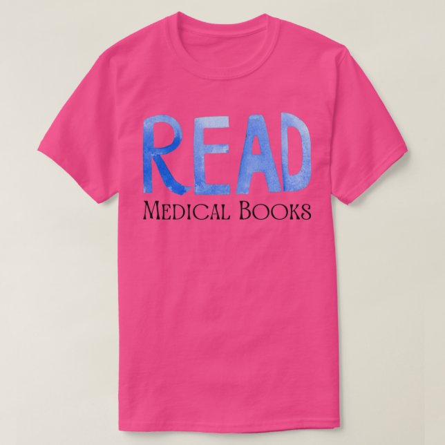 Read medical books 1 T-Shirt (Design Front)