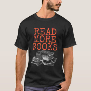 Read More Books, Book Lover And Bookaholic T-Shirt