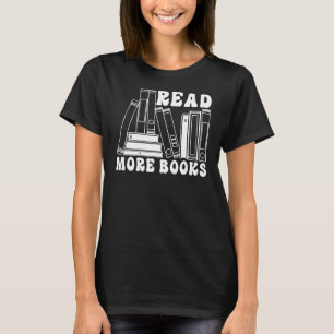 Read More Books Bookworm Librarian Book Bookish T-Shirt