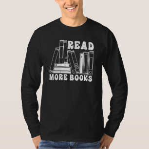 Read More Books Bookworm Librarian Book Bookish T-Shirt