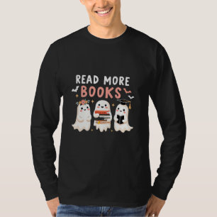 Read more books Spooky Halloween Ghost Book Lovers T-Shirt