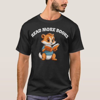 Read More Books Squirrel Reading gift T-Shirt