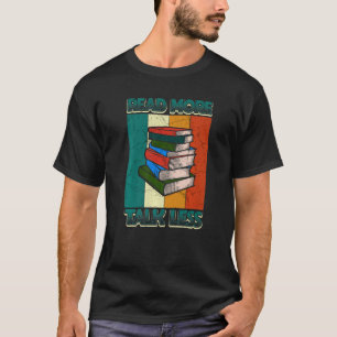 Read More Talk Less Book Reading Books Librarian T-Shirt