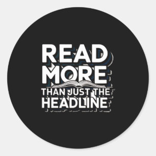 Read More Than Just The Headline Funny Quote Sloga Classic Round Sticker