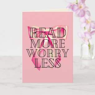 Read More Worry Less Coquette Pink Bow Card