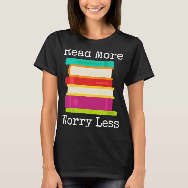 Read More Worry Less Stack of Books T-Shirt (Front)