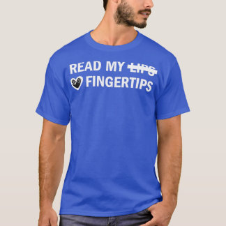 Read My Lips Fingertips White print T-Shirt