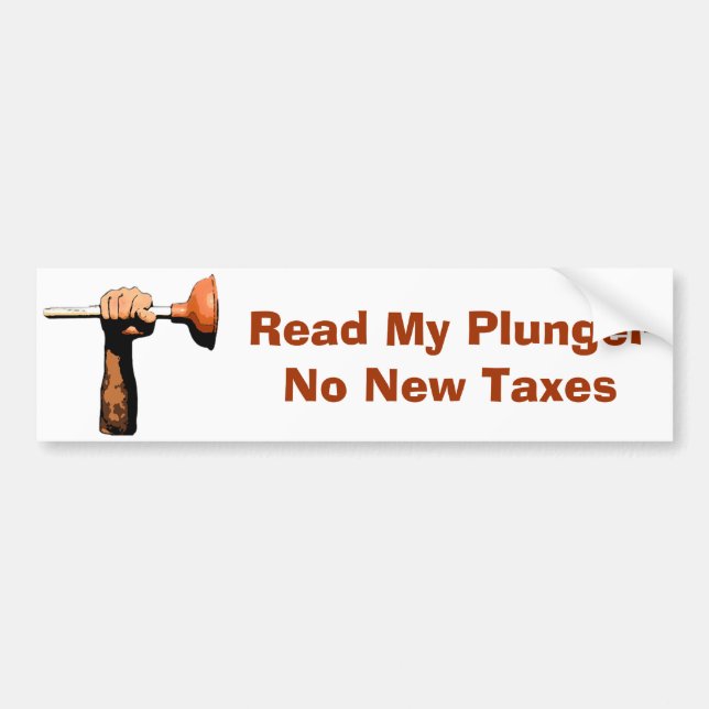 Read My Plunger, No New Taxes Bumper Sticker (Front)