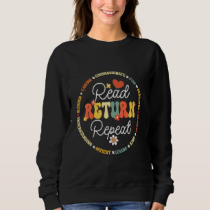 Read Return Repeat School Librarian Library Librar Sweatshirt