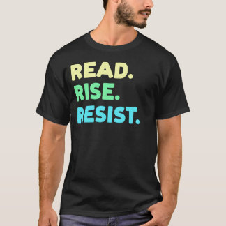 Read. Rise. Resist. Reading Book Lover T-Shirt