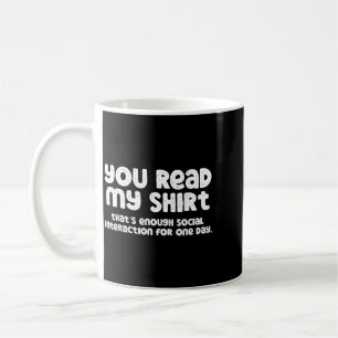 Read Shirt Funny Sarcastic Introvert Humour Quote Coffee Mug