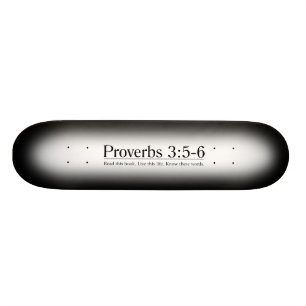 Read the Bible Proverbs 3:5-6 Skateboard