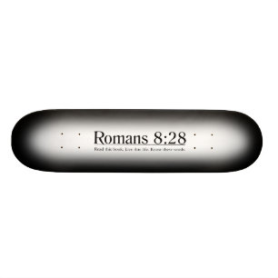 Read the Bible Romans 8:28 Skateboard