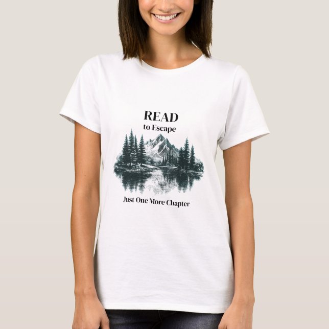 Read to Escape – Just One More Chapter Tshirt  (Front)