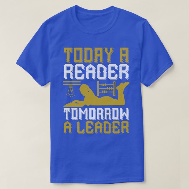 Read Today A Reader Tomorrow A Leader T-Shirt (Design Front)
