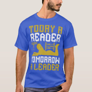 Read Today A Reader Tomorrow A Leader T-Shirt