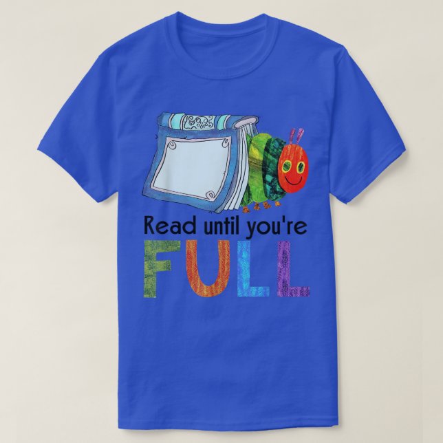 Read Until Youre Full Reading Book School Libraria T-Shirt (Design Front)