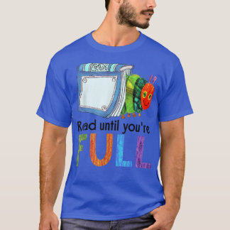 Read Until Youre Full Reading Book School Libraria T-Shirt