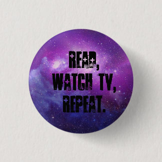 Read,watch tv, repeat. 3 cm round badge
