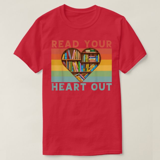 Read your Heart out Book Lover Funny Quote997 T-Shirt (Design Front)