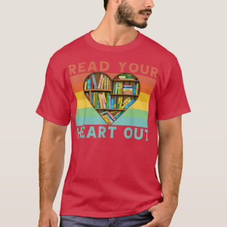 Read your Heart out Book Lover Funny Quote997 T-Shirt