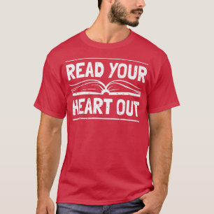 Read Your Heart Out Book Lover Reading T-Shirt