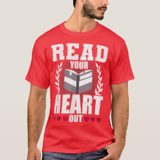 Read Your Heart Out Book Lovers Reading  T-Shirt