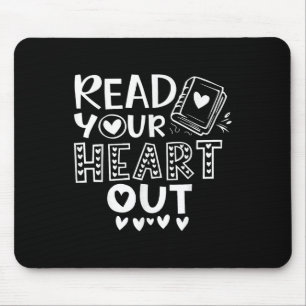 Read Your Heart Out Cute For Teacher Women Love Re Mouse Mat