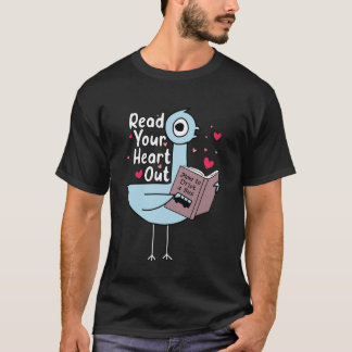 Read Your Heart Out Pigeon Cute Teacher Book Lover T-Shirt