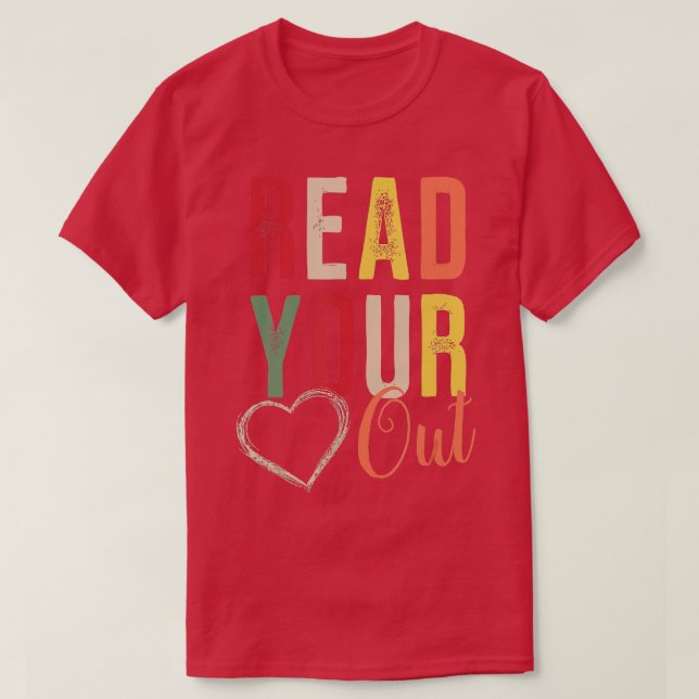 Read Your Heart Out  T-Shirt (Design Front)