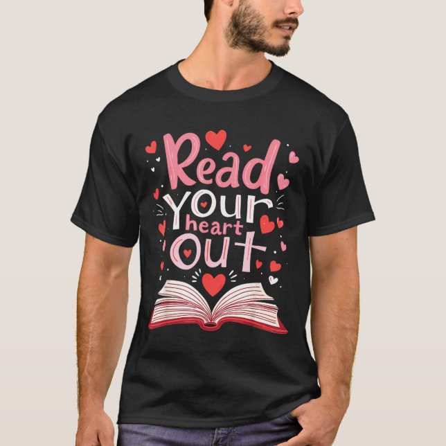 Read Your Heart Out Teacher Valentines Day Reading T-Shirt (Front)