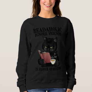 Readaholic Ignore Friends In Favour Of Reading Cat Sweatshirt