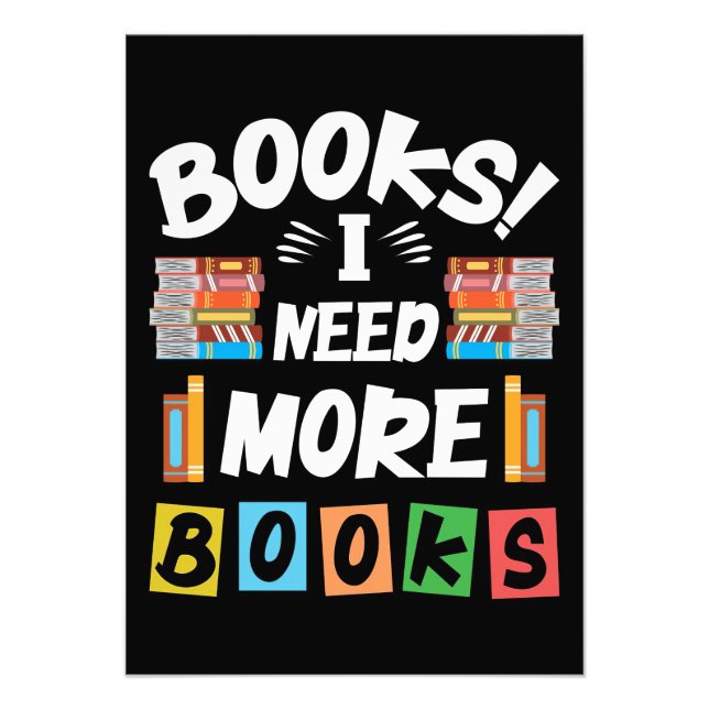 Reader Gift Books I Need More Books Photo Print (Front)