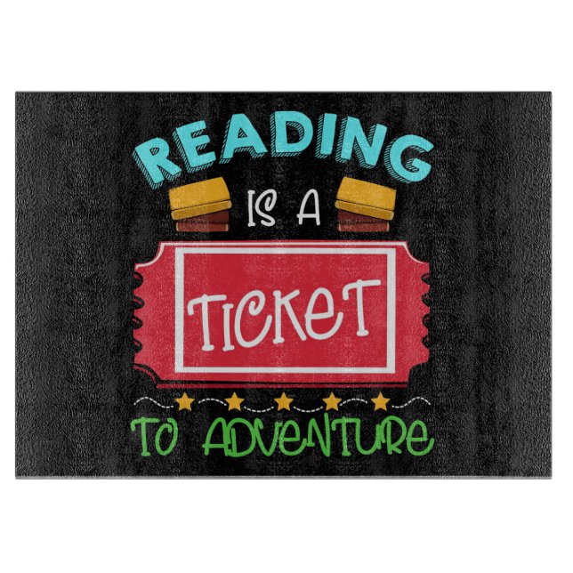 Reader Gift Reading Is A Ticket To Adventure Cutting Board (Front)