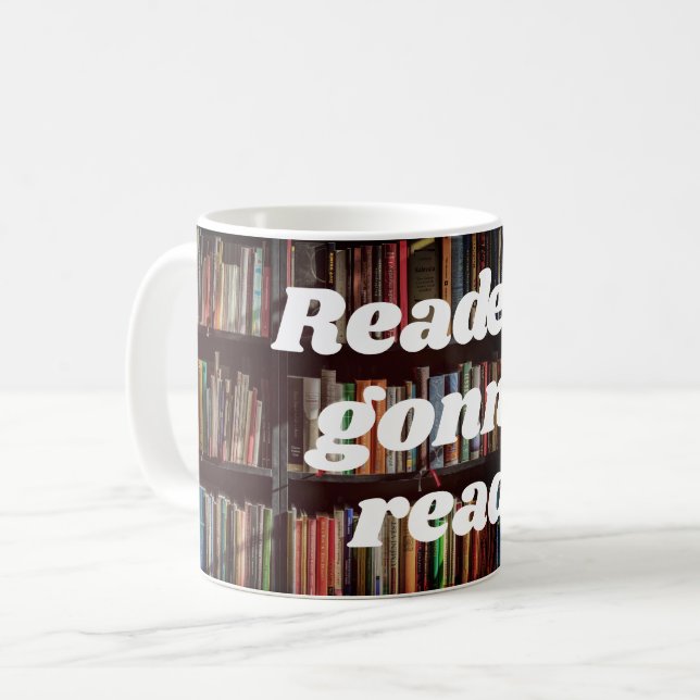 "Readers gonna read" book-lover's Coffee Mug (Front Left)