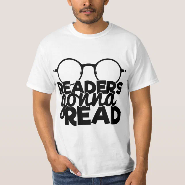Readers Gonna Read Reading Funny Saying Bookworm T-Shirt | Zazzle