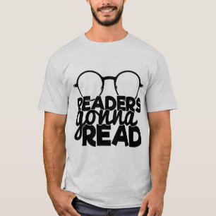 Readers Gonna Read Reading Quote Funny Bookworm T-Shirt