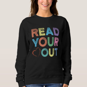 Readers Reading Teacher Read Your Heart Out Sweatshirt