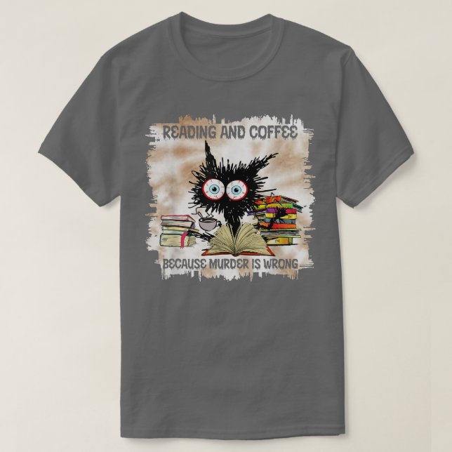 Reading And Coffee Because Murder Is Wrong Cat Tie T-Shirt (Design Front)