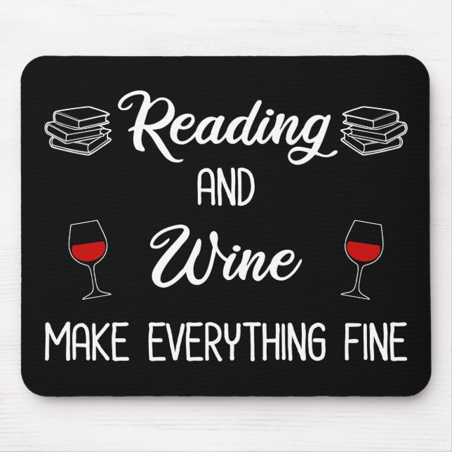 Reading And Wine Make Everything Fine Mouse Mat (Front)