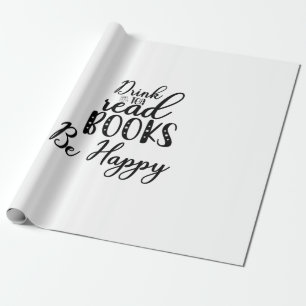 Reading Art Drink Tea Read Books Be Happy Wrapping Paper
