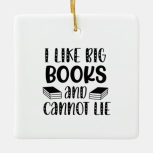 Reading Art I Like Big Books And I Can't Lie Ceramic Ornament