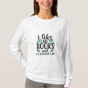 Reading Art I Like Big Books And I Can't Lie T-Shirt